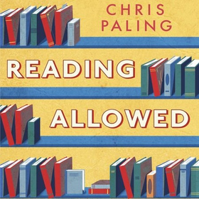 Reading Allowed - True Stories and Curious Incidents from a Provincial Library (lydbok) av Chris Paling