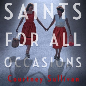 Saints for all Occasions (lydbok) av J. Courtney Sullivan