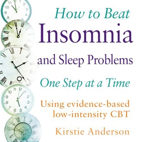 How To Beat Insomnia and Sleep Problems - A Brief, Evidence-based Self-help Treatment (lydbok) av Kirstie Anderson