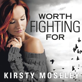 Worth Fighting For (lydbok) av Kirsty Moseley