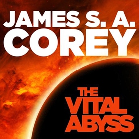 The Vital Abyss - An Expanse Novella (lydbok) av James S. A. Corey