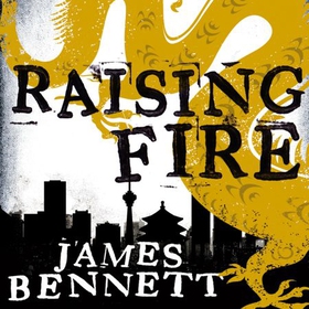 Raising Fire - A Ben Garston Novel (lydbok) av James Bennett