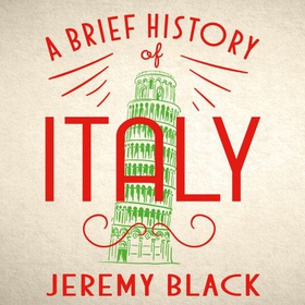 A Brief History of Italy - Indispensable for Travellers (lydbok) av Jeremy Black
