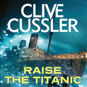 Raise the Titanic (lydbok) av Clive Cussler,