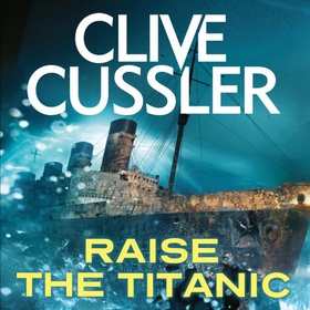 Raise the Titanic (lydbok) av Clive Cussler