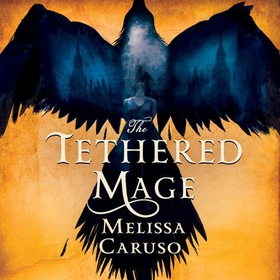 The Tethered Mage (lydbok) av Melissa Caruso