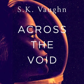 Across the Void (lydbok) av S.K. Vaughn