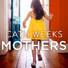 Mothers - The gripping and suspenseful new drama for fans of Big Little Lies (lydbok) av Cath Weeks