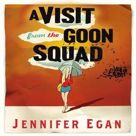 A Visit From the Goon Squad (lydbok) av Jennifer Egan