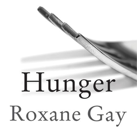 Hunger - A Memoir of (My) Body (lydbok) av Roxane Gay