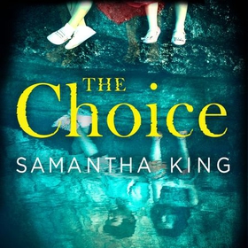 The Choice (lydbok) av Samantha King, Ukjent