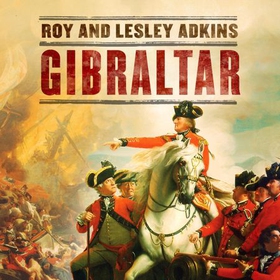 Gibraltar - The Greatest Siege in British History (lydbok) av Lesley Adkins