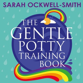 The Gentle Potty Training Book - The calmer, easier approach to toilet training (lydbok) av Sarah Ockwell-Smith