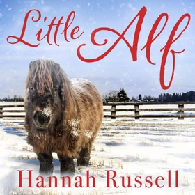 Little Alf - The true story of a pint-sized pony who found his forever home (lydbok) av Hannah Russell