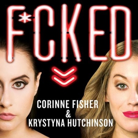 F*cked - Being Sexually Explorative and Self-Confident in a World That's Screwed (lydbok) av Corinne Fisher