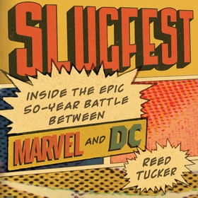 Slugfest - Inside the Epic, 50-Year Battle Between Marvel and DC (lydbok) av Reed Tucker