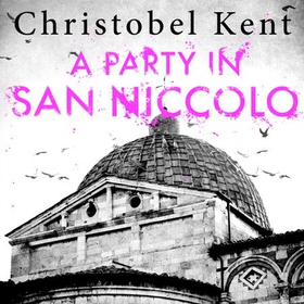 A Party in San Niccolo (lydbok) av Christobel Kent