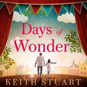 Days of Wonder - From the Richard & Judy Book Club bestselling author of A Boy Made of Blocks (lydbok) av Keith Stuart