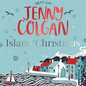 An Island Christmas - Fall in love with the ultimate festive read from bestseller Jenny Colgan (lydbok) av Jenny Colgan