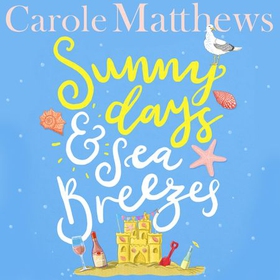 Sunny Days and Sea Breezes - The PERFECT feel-good, escapist read from the Sunday Times bestseller (lydbok) av Carole Matthews