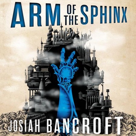 Arm of the Sphinx - Book Two of the Books of Babel (lydbok) av Josiah Bancroft