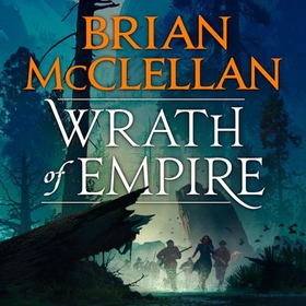 Wrath of Empire - Book Two of Gods of Blood and Powder (lydbok) av Brian McClellan