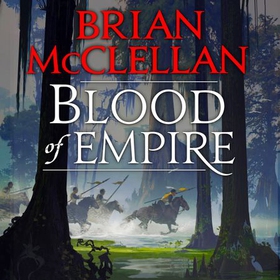 Blood of Empire - Book Three of Gods of Blood and Powder (lydbok) av Brian McClellan