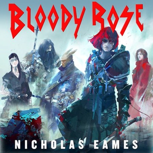 Bloody Rose (lydbok) av Nicholas Eames, Ukjen