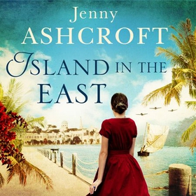 Island in the East - Escape This Summer With This Perfect Beach Read (lydbok) av Jenny Ashcroft