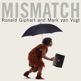 Mismatch - How Our Stone Age Brain Deceives Us Every Day (And What We Can Do About It) (lydbok) av Ronald Giphart