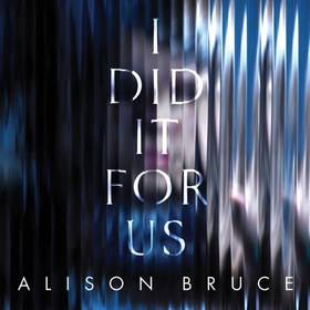 I Did It for Us (lydbok) av Alison Bruce