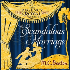 The Scandalous Marriage - Regency Royal 20 (lydbok) av M.C. Beaton