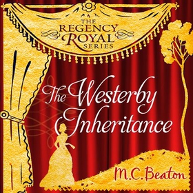 The Westerby Inheritance - Regency Royal 1 (lydbok) av M.C. Beaton