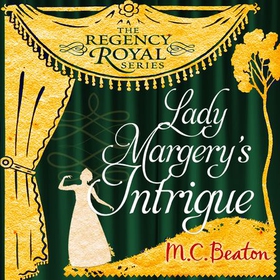 Lady Margery's Intrigue - Regency Royal 4 (lydbok) av M.C. Beaton