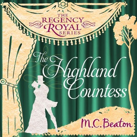 The Highland Countess - Regency Royal 7 (lydbok) av M.C. Beaton
