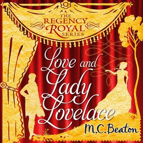 Love and Lady Lovelace - Regency Royal 10 (lydbok) av M.C. Beaton