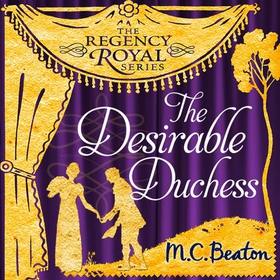The Desirable Duchess - Regency Royal 14 (lydbok) av M.C. Beaton