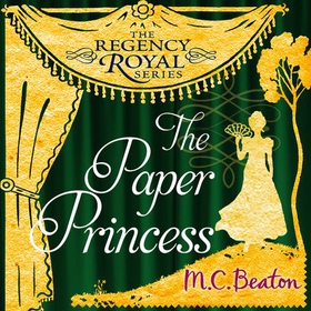 The Paper Princess - Regency Royal 13 (lydbok) av M.C. Beaton