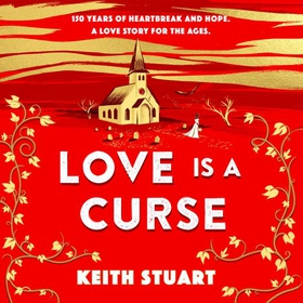 Love is a Curse - A mystery lying buried. A love story for the ages (lydbok) av Keith Stuart