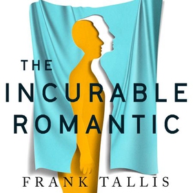 The Incurable Romantic - and Other Unsettling Revelations (lydbok) av Frank Tallis
