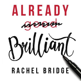 Already Brilliant - Play to Your Strengths in Work and Life (lydbok) av Rachel Bridge