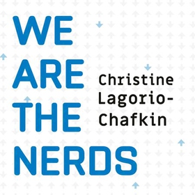 We Are the Nerds - The Birth and Tumultuous Life of REDDIT, the Internet's Culture Laboratory (lydbok) av Christine Lagorio-Chafkin