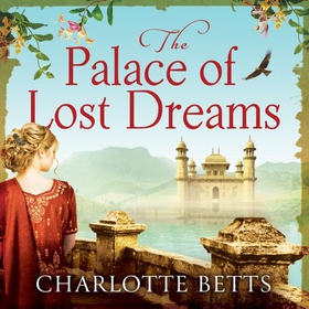 The Palace of Lost Dreams (lydbok) av Charlotte Betts