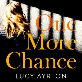 One More Chance - A gripping page-turner set in a women's prison (lydbok) av Lucy Ayrton