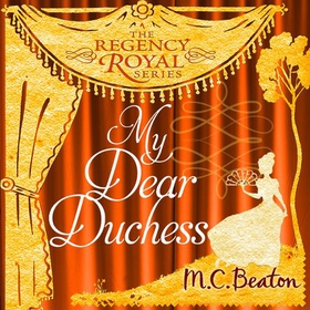My Dear Duchess - Regency Royal 6 (lydbok) av M.C. Beaton