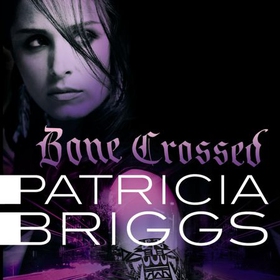 Bone Crossed - Mercy Thompson: Book 4 (lydbok) av Patricia Briggs