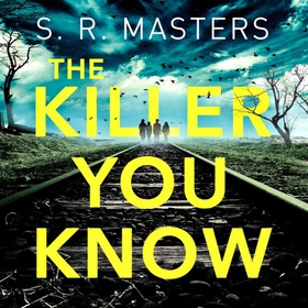 The Killer You Know (lydbok) av S. R. Masters