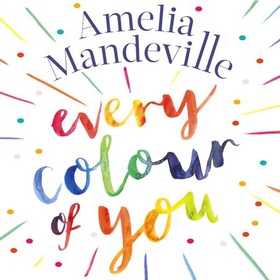 Every Colour of You - The gorgeous, heart-warming love story readers can't stop talking about (lydbok) av Amelia Mandeville