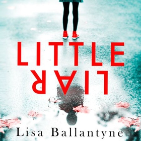 Little Liar - From the No. 1 bestselling author (lydbok) av Lisa Ballantyne