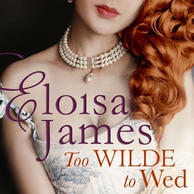 Too Wilde to Wed (lydbok) av Eloisa James